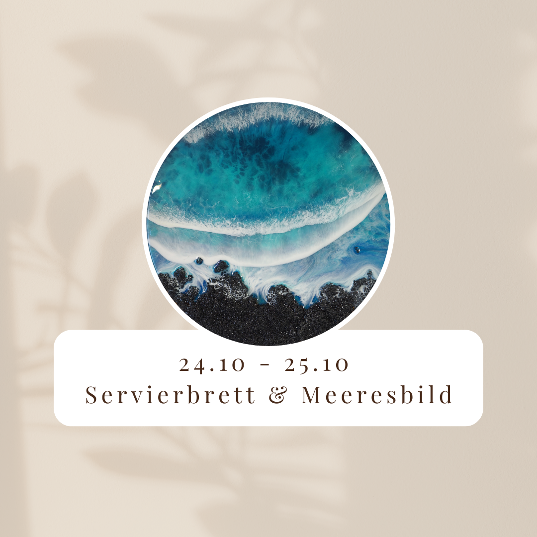 Resinworkshop - Entdecke die Kunst des Resin - Gieße Dein Bild und Servierbretter im Meeresdesign 24. - 25.Oktober 2025