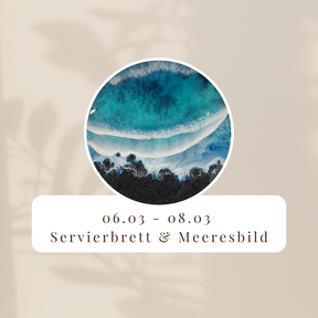 Resinworkshop - Entdecke die Kunst des Resin - Gieße Dein Bild und Servierbretter im Meeresdesign 6.-8. März 2025