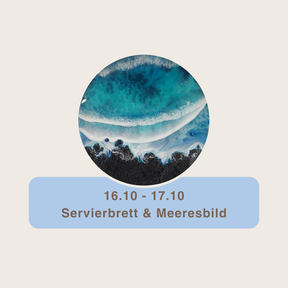 Resinworkshop - Entdecke die Kunst des Resin - Gieße Dein Bild und Servierbretter im Meeresdesign 16.Oktober - 17.Oktober 2026